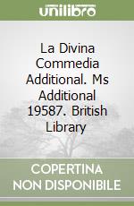 La Divina Commedia Additional. Ms Additional 19587. British Library