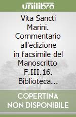 Vita Sancti Marini. Commentario all'edizione in facsimile del Manoscritto F.III.16. Biblioteca Nazionale Universitaria, Torino libro