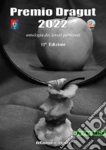 Premio Dragut 2022. Antologia dei lavori pervenuti. 11ª edizione