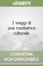 I viaggi di una mediatrice culturale libro