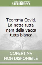 Teorema Covid. La notte tutta nera della vacca tutta bianca