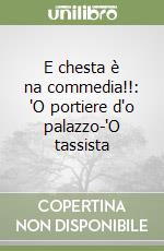 E chesta è na commedia!!: 'O portiere d'o palazzo-'O tassista