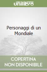 Personaggi di un Mondiale libro