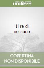 Il re di nessuno libro