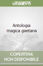 Antologia magica gaetana libro