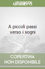 A piccoli passi verso i sogni libro