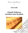 Claude Debussy. Jardins sous la pluie libro