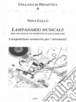 Lampadario musicale. Per far luce su un momento di vita familiare. Composizione semiseria per 7 strumenti libro