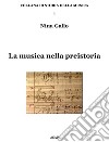 La musica nella preistoria libro di Gallo Nina