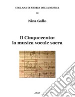 Il Cinquecento: la musica vocale sacra libro