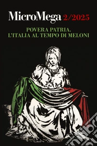 Micromega (2025). Vol. 2: Povera patria. L'Italia al tempo di Meloni libro