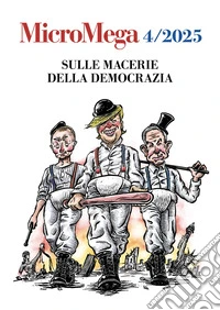 Micromega (2025). Vol. 4: Sulle macerie della democrazia libro