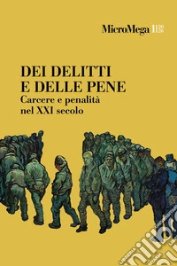 Micromega (2026). Vol. 1: Dei delitti e delle pene. Carcere e penalità nel XXI secolo libro