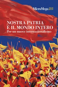 Micromega (2026). Vol. 2: Nostra patria è il mondo intero. Per un nuovo internazionalismo libro