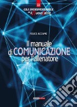 Il manuale di comunicazione per l'allenatore libro