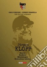 Jürgen Klopp. Storia, aneddoti, metodologia, evoluzione tattica libro