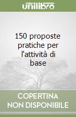 150 proposte pratiche per l'attività di base