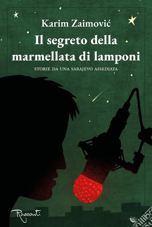 Il segreto della marmellata di lamponi. Storie da una Sarajevo assediata