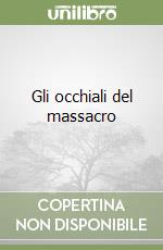 Gli occhiali del massacro