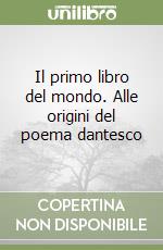 Il primo libro del mondo. Alle origini del poema dantesco