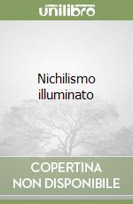Nichilismo illuminato libro