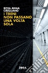 I treni non passano una volta sola libro