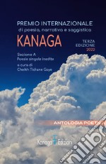 Antologia poetica. Terza edizione premio internazionale di Poesia Kanaga