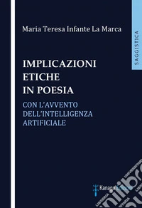 Implicazioni etiche in poesia con l'avvento dell'intelligenza artificiale libro