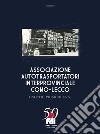 Associazione autotrasportatori interprovinciale Como-Lecco. I nostri primi 50 anni libro