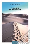 Viaggio in Mongolia libro