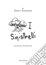 I sinistrelli. Gli abitanti di Spasticittà libro