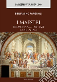 I maestri filosofi occidentali e orientali libro