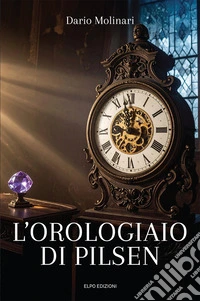 L'orologiaio di Pilsen libro
