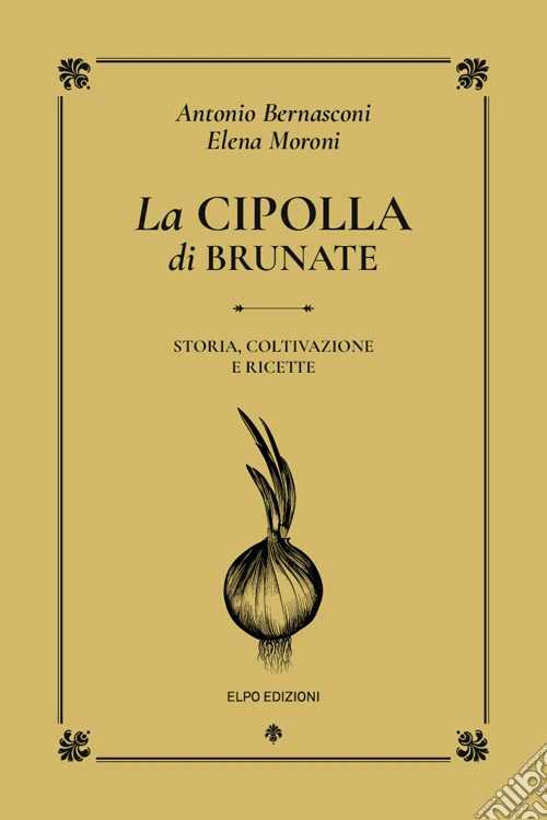 La cipolla di Brunate. Storia, coltivazione e ricette