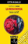 La rosa rossa. I casi dell'ispettore Strano Vanacore. Vol. 1 libro di Caso Raffaele