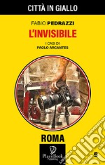 L'invisibile. I casi di Paolo Arcantes. Vol. 5 libro