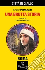 Una brutta storia. I casi di Paolo Arcantes. Vol. 7 libro