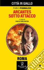 Arcantes sotto attacco. I casi di Paolo Arcantes. Vol. 9 libro