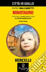 Minotauro Prima Parte. I casi del commissario capo Alceste Pandolfini. Vol. 1 libro