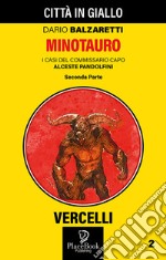 Minotauro Seconda Parte. I casi del commissario capo Alceste Pandolfini. Vol. 2 libro