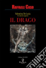 Il drago. Valentina De Lucia Vicequestore aggiunto libro