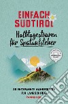 Einfach Südtirol: Halbtagestouren für Spätaufsteher. 30 entspannte Wanderungen für Langschläfer libro