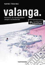 Valanga. Riconoscere le 10 più importanti situazioni tipo di pericolo valanghe. Ediz. ampliata