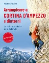 Arrampicare a Cortina d'Ampezzo e dintorni. Le 145 vie più belle nelle Dolomiti libro