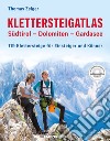 Klettersteigatlas. Südtirol, Dolomiten, Gardasee. 119 Klettersteige für Einsteiger und Könner. Con Contenuto digitale (fornito elettronicamente) libro