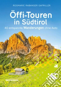 Öffi-Touren in Südtirol. 40 entspannte wanderungen ohne auto libro
