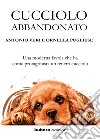 Cucciolo abbandonato libro di Veri Antonio Pugliese Ornella