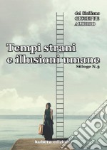 Tempi strani e illusioni umane. Silloge. Vol. 3 libro