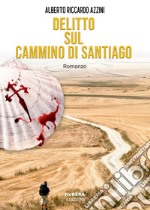 Delitto sul Cammino di Santiago libro