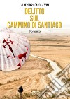 Delitto sul Cammino di Santiago libro
